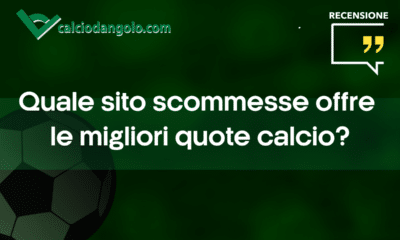 Quale sito scommesse offre le migliori quote calcio?