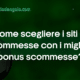 Come scegliere i siti di scommesse con i migliori bonus scommesse?