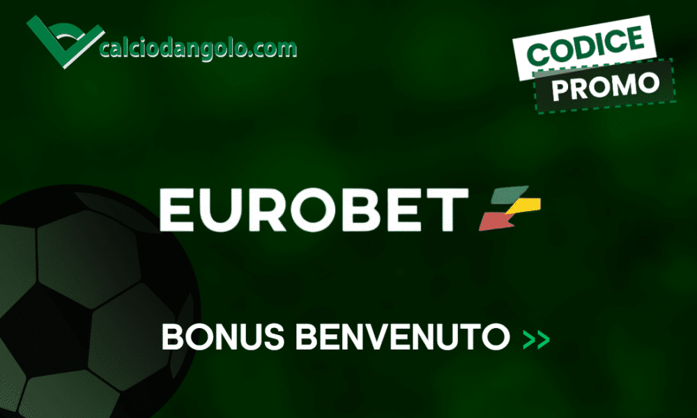 Codice Promo Eurobet: Oltre 2500€ di Bonus per Nuovi Utenti – Calcio d ...