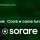 Sorare Recensioni: Come Funziona il Fantacalcio su Blockchain in 2026
